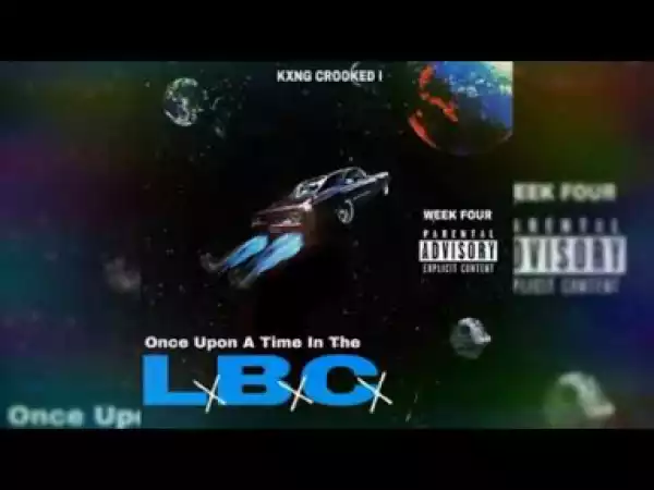 KXNG Crooked - Once Upon A Time In The LBC